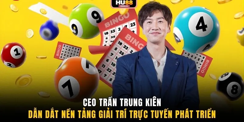CEO Trần Trung Kiên dẫn dắt nền tảng giải trí trực tuyến phát triển
