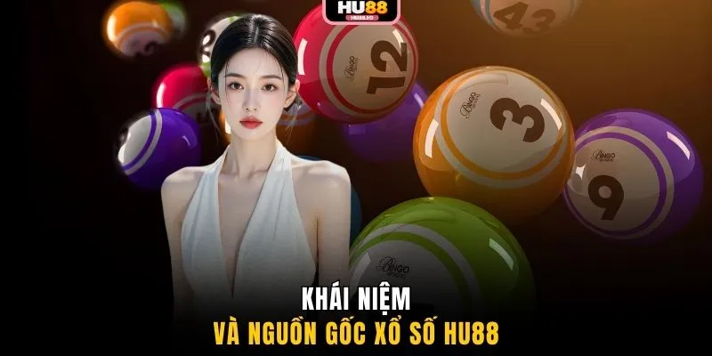 Khái niệm và nguồn gốc xổ số HU88