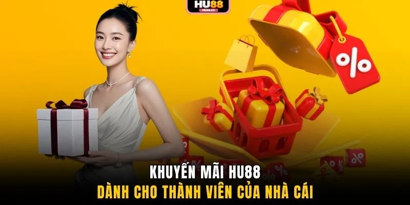 Khuyến mãi HU88 dành cho thành viên của nhà cái